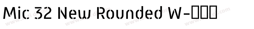 Mic 32 New Rounded W字体转换
